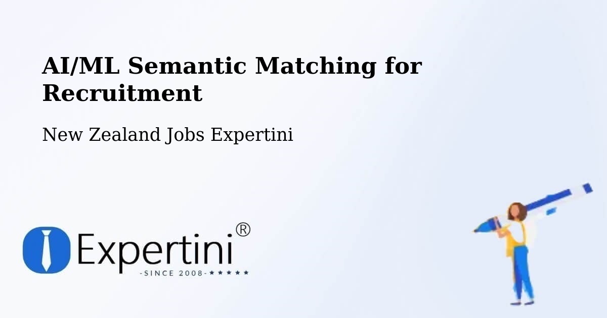 AI/ML Semantic Matching for Recruitment - New Zealand Jobs Expertini
